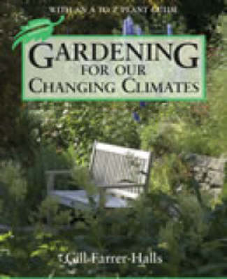 Gardening for Our Changing Climates: With an A-Z Plant Guide