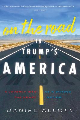 On the Road in Trump's America: A Journey Into the Heart of a Divided