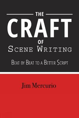 The Craft of Scene Writing: Beat by Beat to a Better Script