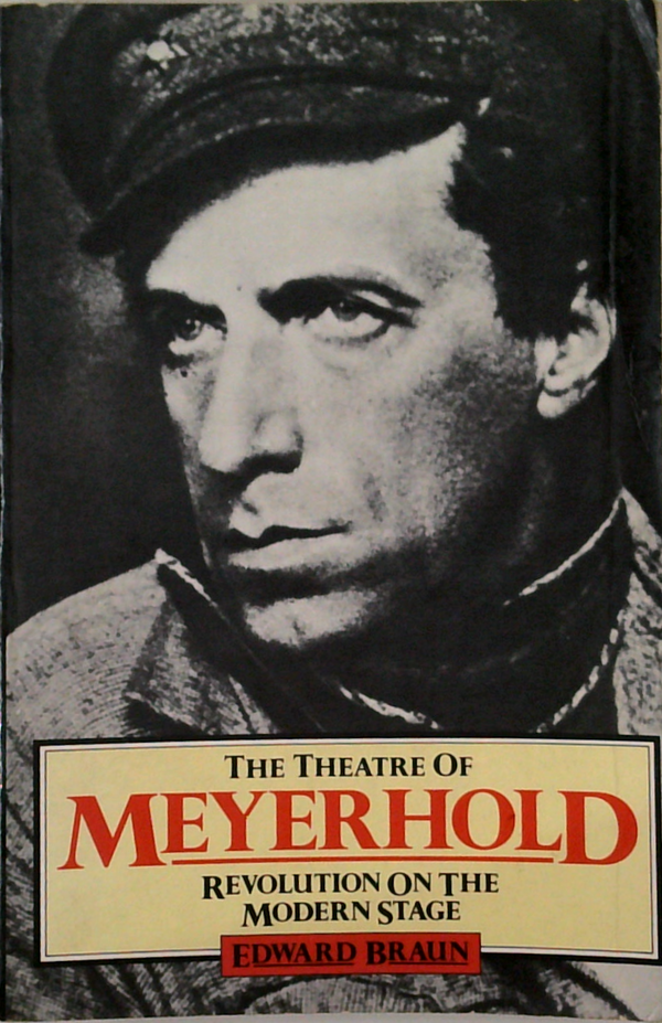 The Theatre Of Meyerhold: Revolution On The Modern Stage