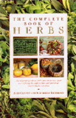 The Complete Book of Herbs: The Ultimate Guide to Herbs and Their