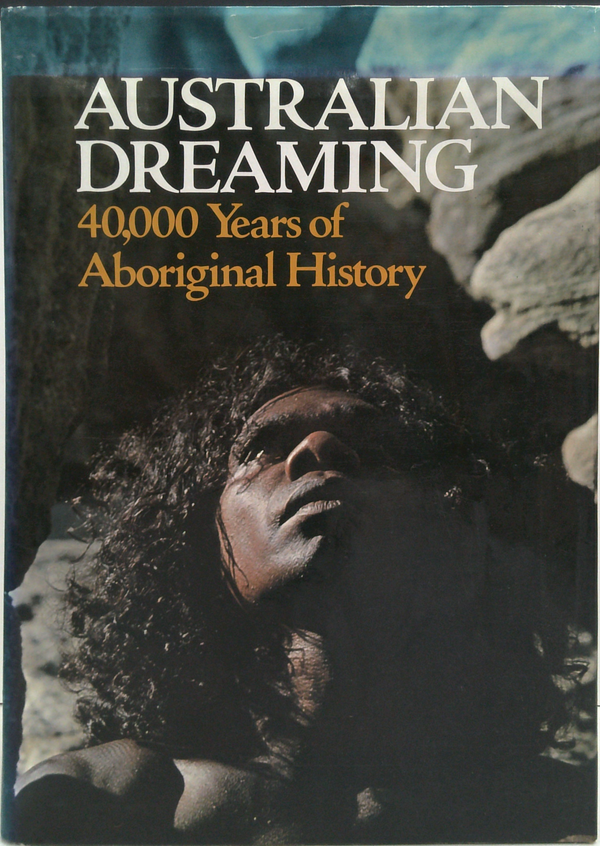 Australian Dreaming: 40,000 Years Of Aboriginal History