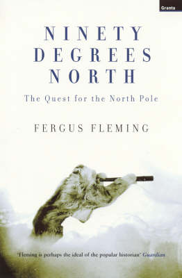 Ninety Degrees North: The Quest For The North Pole