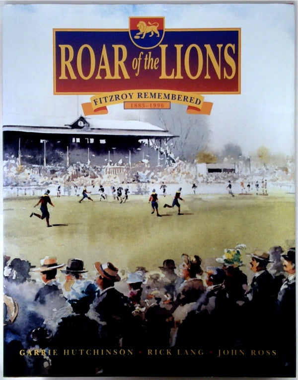 Roar of the Lions Fitzroy Remembered 1883-1996