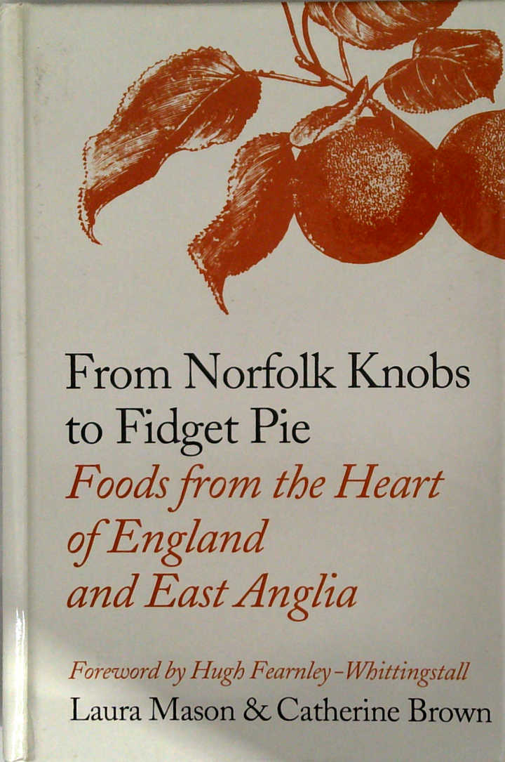 From Norfolk Knobs To Fidget Pie: Traditional Foods From The Midlands And East Anglia