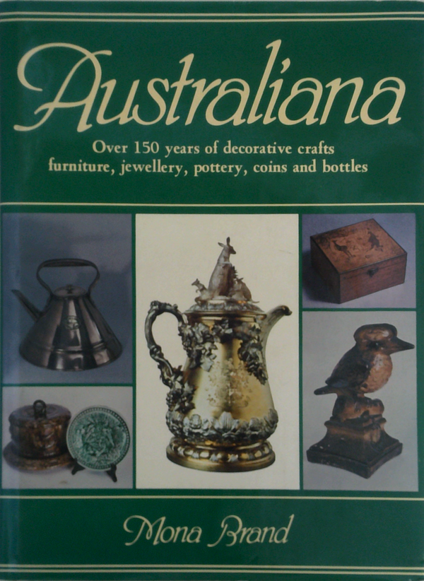Australiana: Over 150 Years Of Decorative Crafts Furniture, Jewellery, Pottery, Coins And Bottles