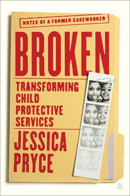 Broken: Transforming Child Protective Services - Notes of a Former