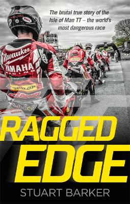 Ragged Edge: The brutal true story of the Isle of Man TT - the world's most dangerous race