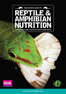 The Arcadia Guide to Reptile and Amphibian Nutrition: Arcadia Reptile,