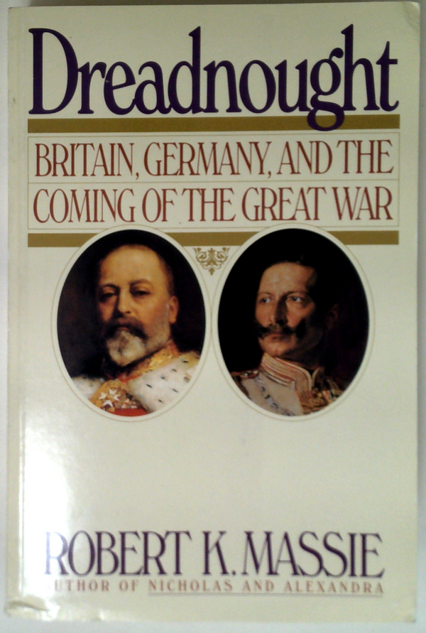 Dreadnought: Britain, Germany, And The Coming Of The Great War