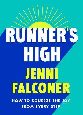 Runner's High: How to Squeeze the Joy From Every Step