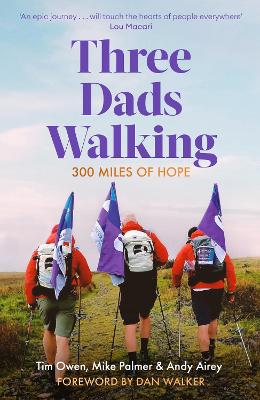 Three Dads Walking: 300 Miles of Hope