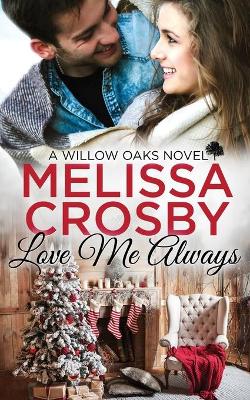 Love Me Always: A Willow Oaks Sweet Romance