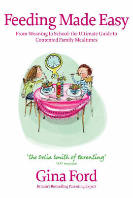 Feeding Made Easy: The ultimate guide to contented family mealtimes