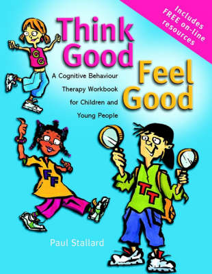 Think Good - Feel Good: A Cognitive Behaviour Therapy Workbook for