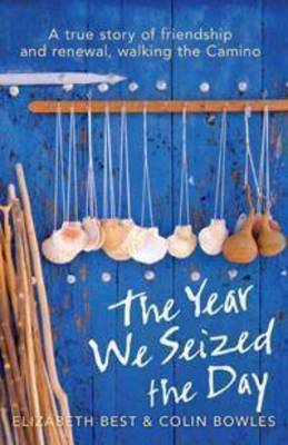 The Year We Seized the Day: A True Story of Friendship and Renewal on