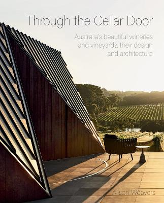 Through the Cellar Door: Australia's beautiful wineries and vineyards,