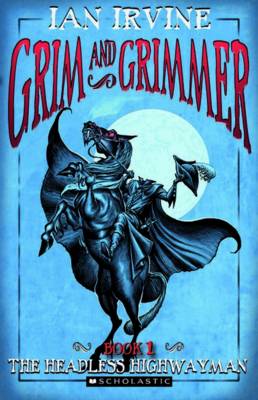 Grim and Grimmer #1: The Headless Highwayman