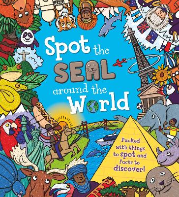 Spot the Seal Around the World: Packed with things to spot and facts to discover!