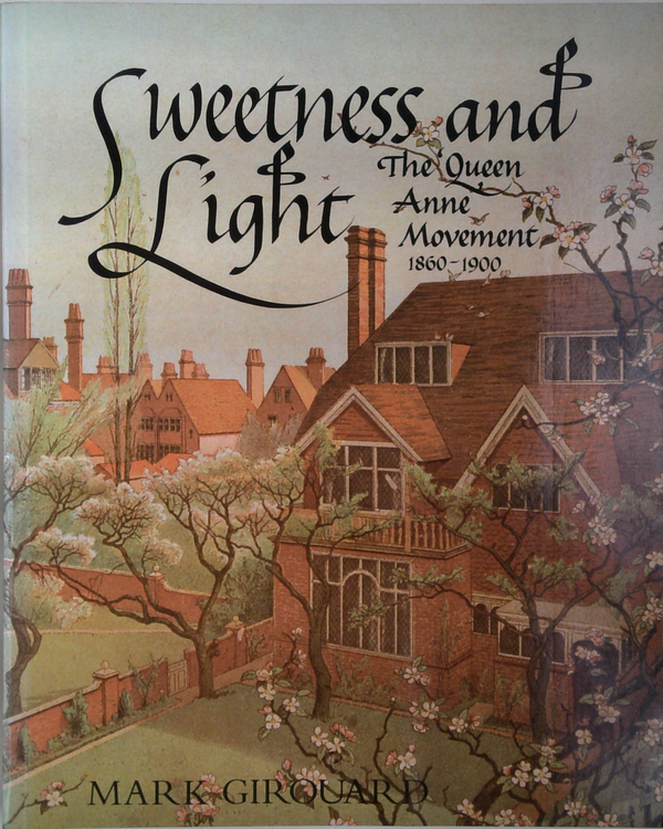 Sweetness And Light The Queen Anne Movement 1860-1900