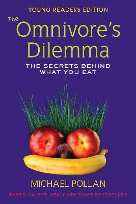 The Omnivore's Dilemma: The Secrets Behind What You Eat: Young Reader