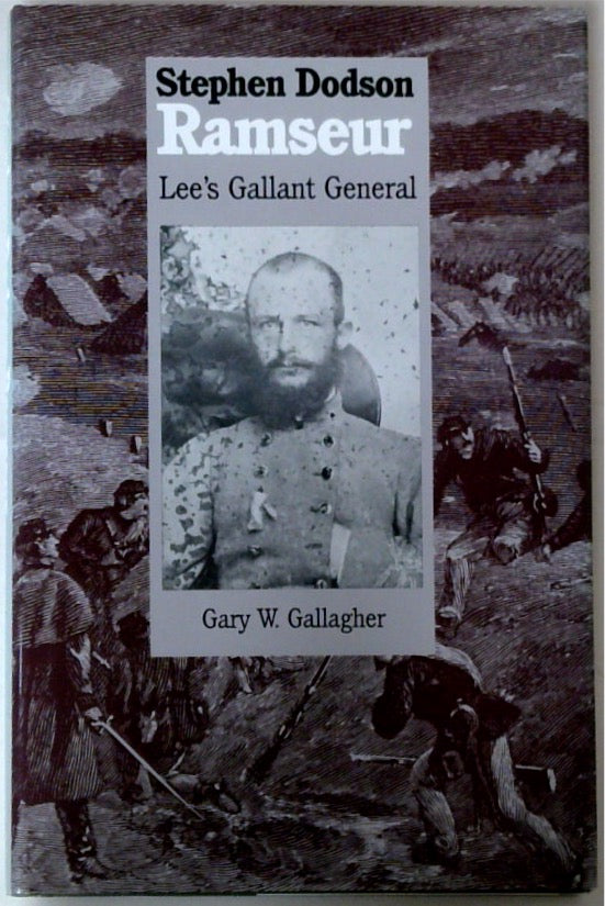 Stephen Dodson Ramseur: Lee's Gallant General