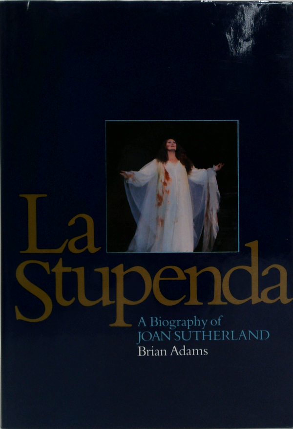 La Stupenda: A Biography Of Joan Sutherland (SIGNED)