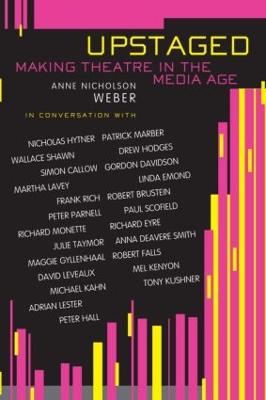 Upstaged: Making Theatre in a Media Age