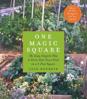 One Magic Square: The Easy, Organic Way to Grow Your Own Food on a
