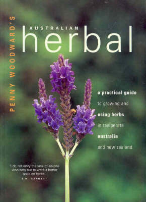 Penny Woodward's Australian Herbal: A Practical Guide to Growing &