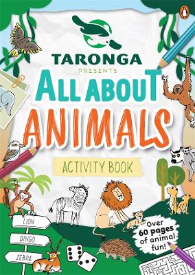 Taronga presents: All About Animals Activity Book