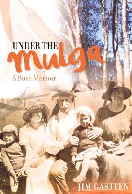 Under the Mulga: A Bush Memoir