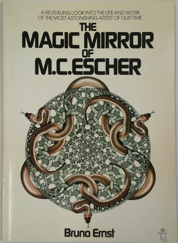 The Magic Mirror Of M.C. Escher: A Revealing Look Into The Life And Work Of The Most Astonishing Artist Of Our Time