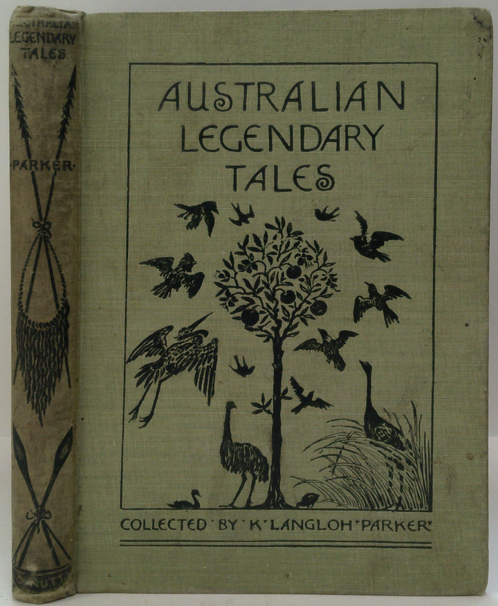 Australian Legendary Tales: Folk-Lore Of The Noongahburrahs 