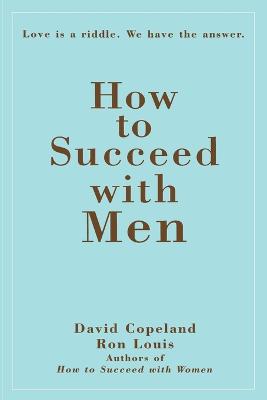 How to Succeed with Men: Love Is a Riddle. We Have the Answer
