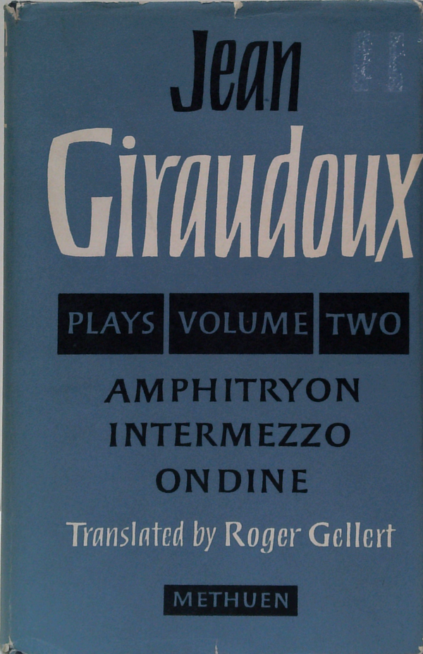 Plays Volume Two: Amphitryon, Intermezzo, Ondine