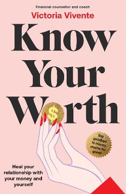 Know Your Worth: Heal your relationship with your money and your self