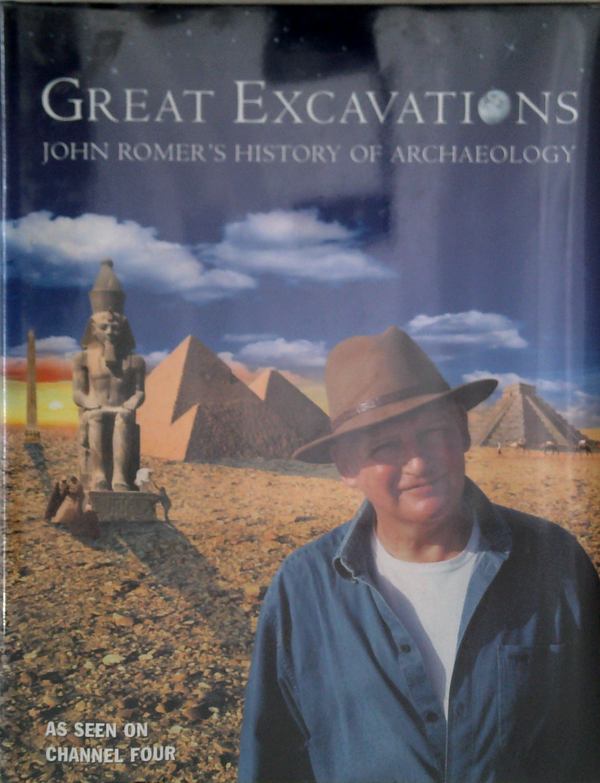 Great Excavations: John Romer's History Of Archaeology