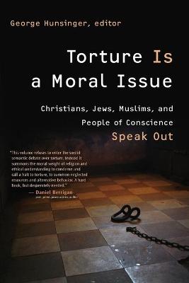Torture is a Moral Issue: Christians, Jews, Muslims, and People of
