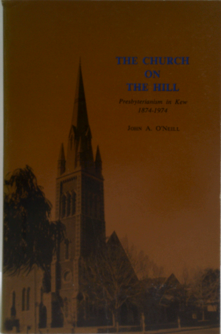 The Church On The Hill: Presbyterianism In Kew 1874-1974 (SIGNED)