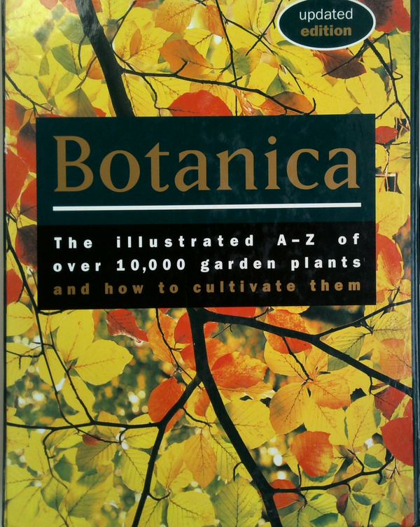 Botanica: The Illustrated A-Z Of Over 10,000 Garden Plants And How To Cultivate Them