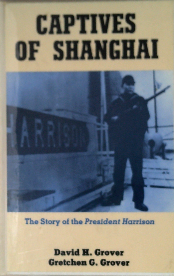 Captives Of Shanghai: The Story Of The President Harrison