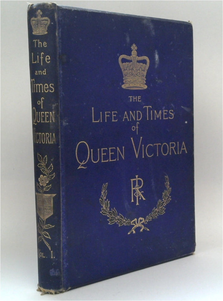 The Life and Times of Queen Victoria: Volume 1