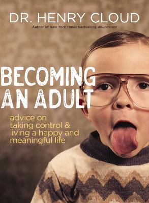 Becoming an Adult: Advice on Taking Control and   Living a Happy,