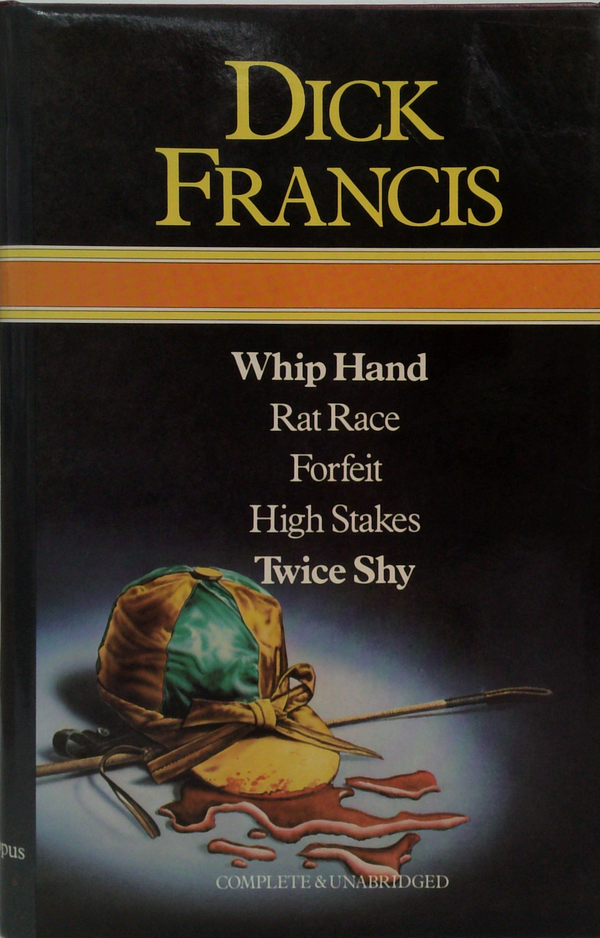 Whip Hand; Rat Race; Forfeit; High Stakes; Twice Shy