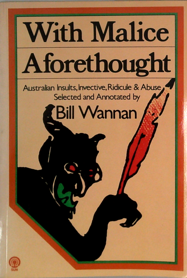 With Malice Aforethought: Australian Insults, Invective, Ridicule & Abuse