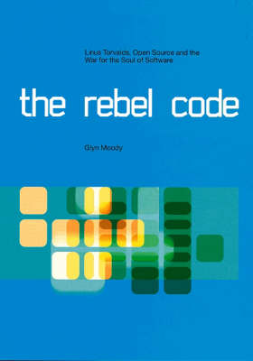 The Rebel Code: How Linus Torvalds, Linux and the Open Source Movement