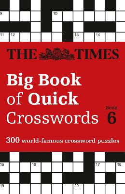 The Times Big Book of Quick Crosswords 6: 300 world-famous crossword