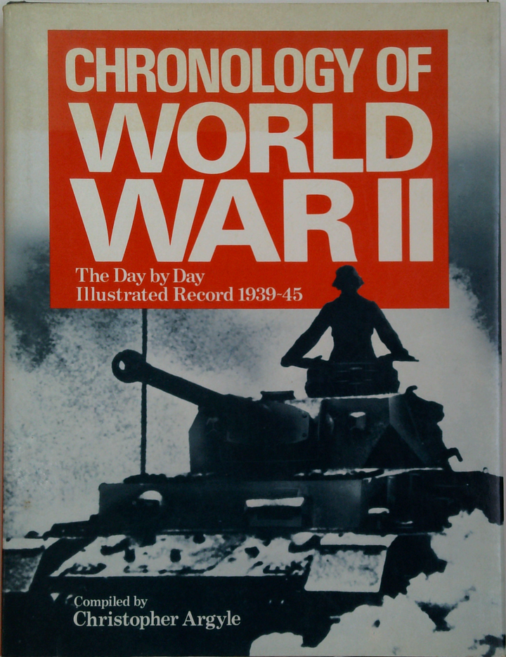 Chronology Of World War II: The Day By Day Illustrated Record 1939-45