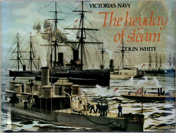 Heyday of Steam: Victoria's Navy